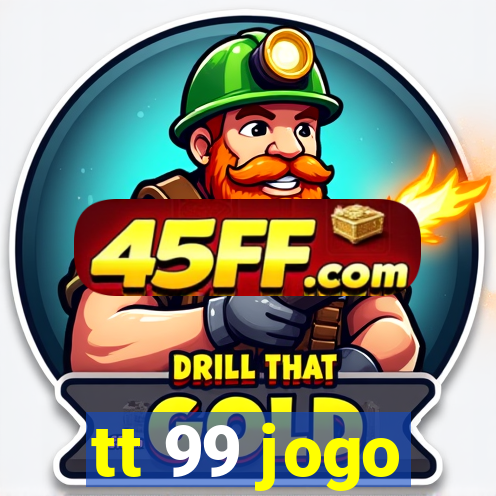 tt 99 jogo